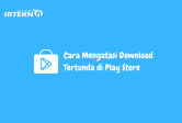 Cara Mengatasi Download Tertunda di Play Store