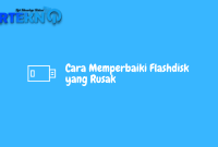 Cara Memperbaiki Flashdisk yang Rusak