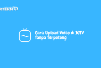 Cara Upload Video di IGTV Tanpa Terpotong