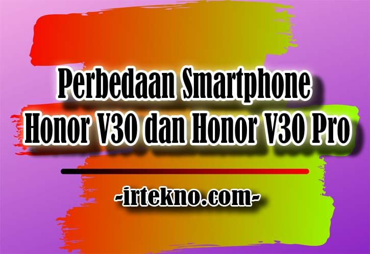 Honor V30 dan Honor V30 Pro