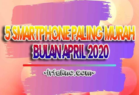 5 Smartphone Paling Murah Bulan April 2020 2 Irtekno.com