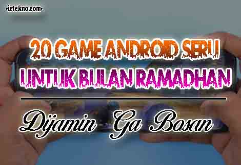 20 Game Android Seru Untuk Bulan Ramadhan