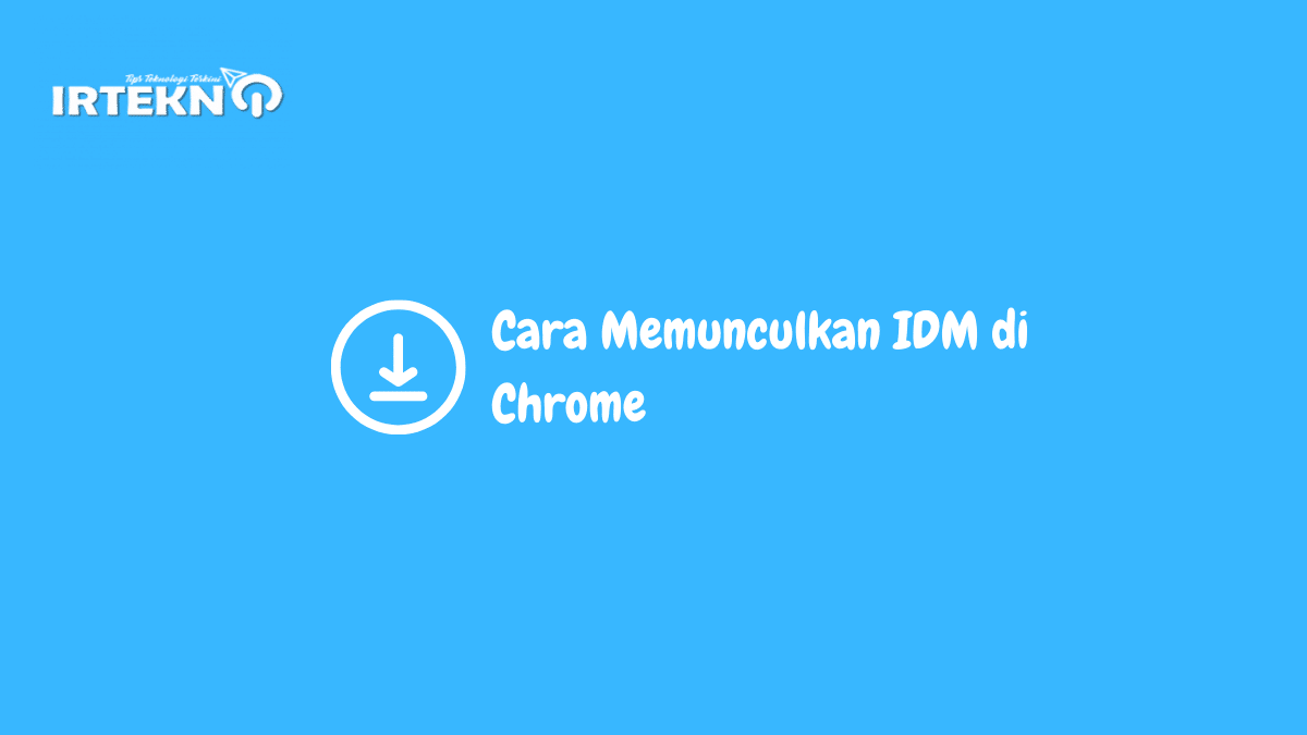 Cara Memunculkan IDM di Chrome