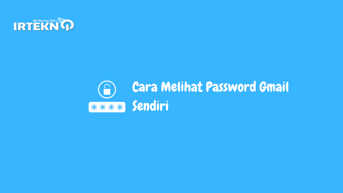 Cara Melihat Password Gmail Sendiri