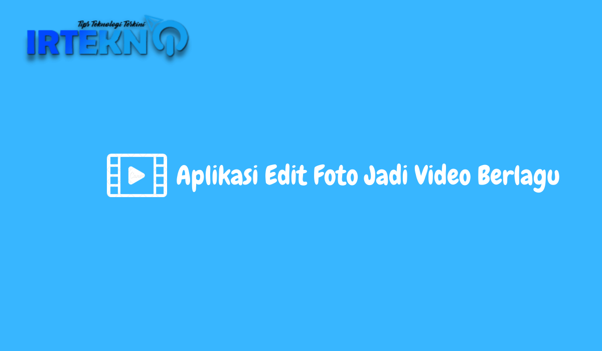 Aplikasi Edit Foto Jadi Video Berlagu