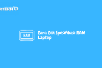 Cara Cek Spesifikasi RAM Laptop