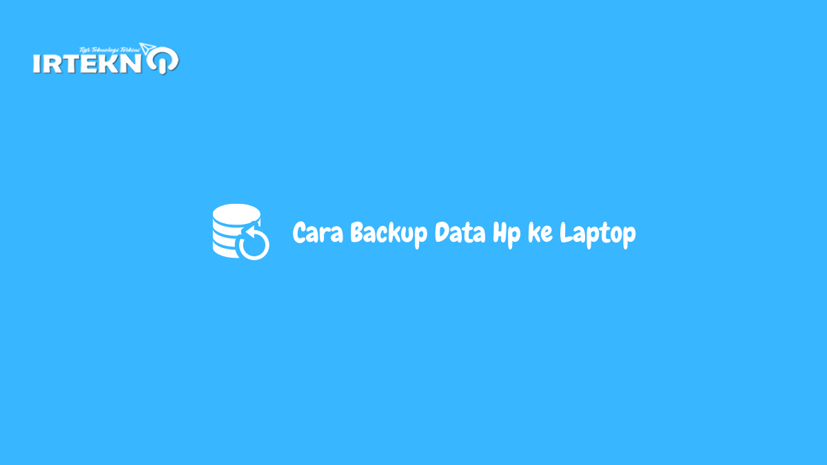 Cara Backup Data Hp ke Laptop