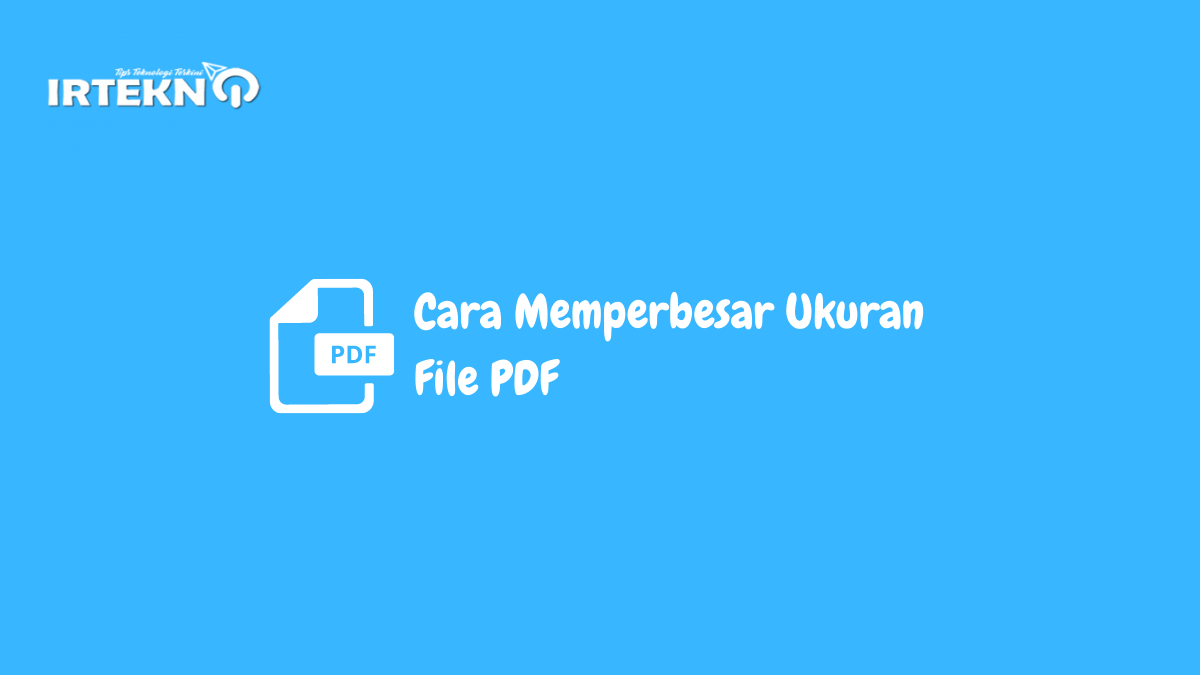 Cara Memperbesar Ukuran File PDF