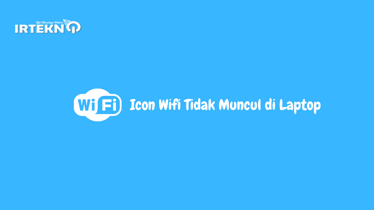Icon Wifi Tidak Muncul di Laptop