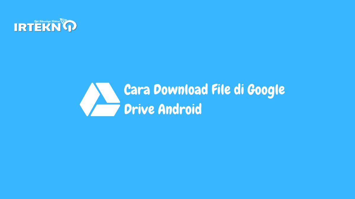 Cara Download File di Google Drive Android