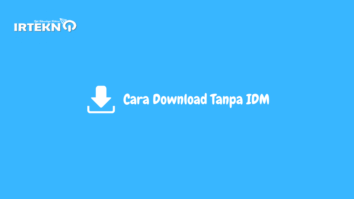 Cara Download Tanpa IDM
