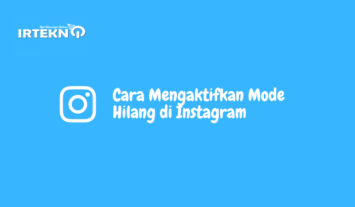 Cara Mengaktifkan Mode Hilang di Instagram