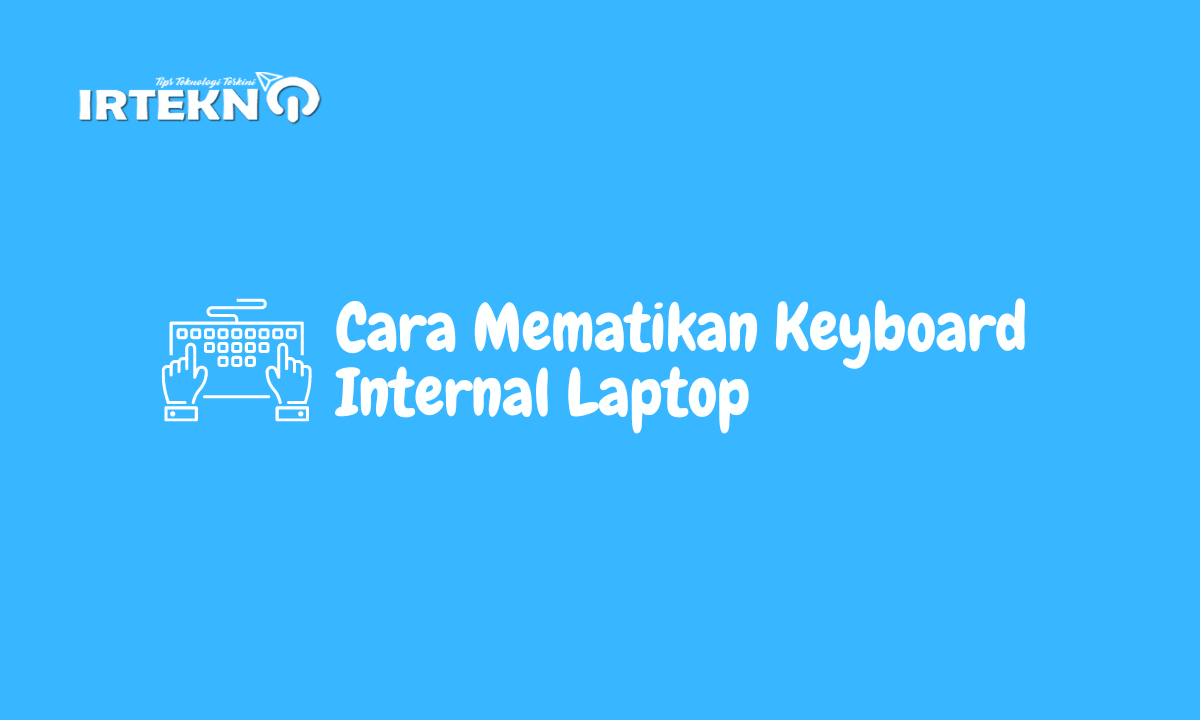 Cara Mematikan Keyboard Internal Laptop