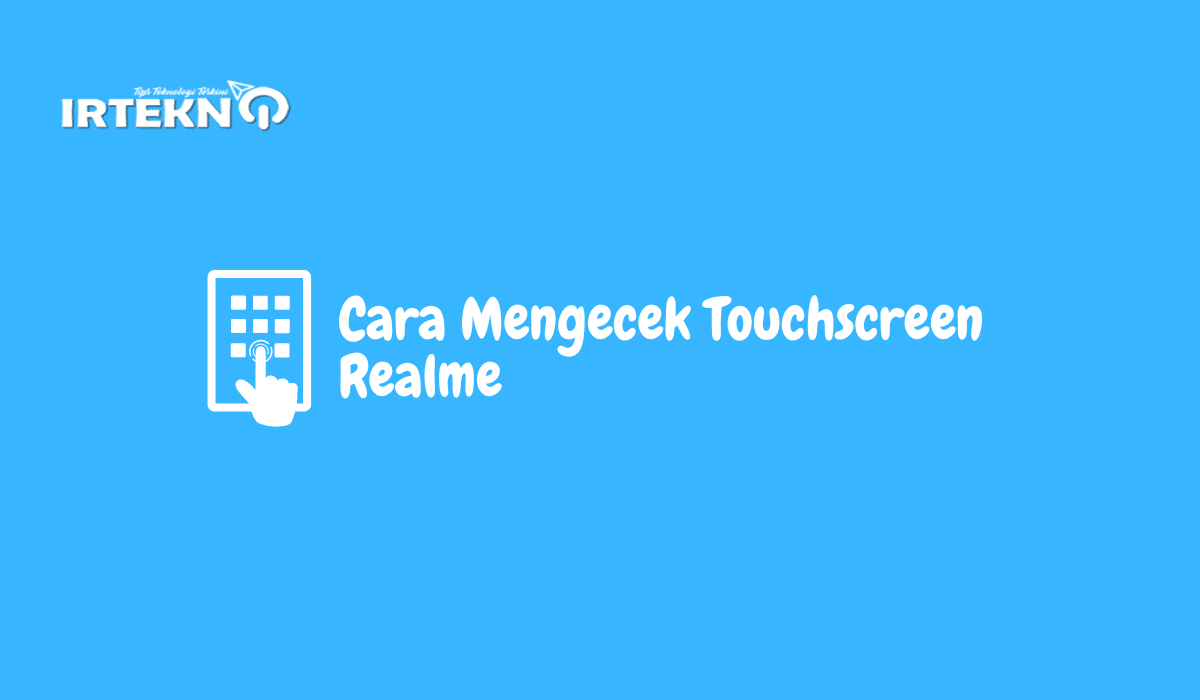 Cara Mengecek Touchscreen Realme
