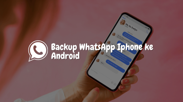 Backup WhatsApp Iphone ke Android