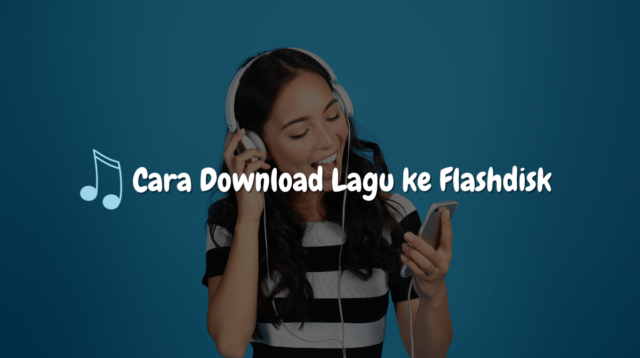 Cara Download Lagu ke Flashdisk