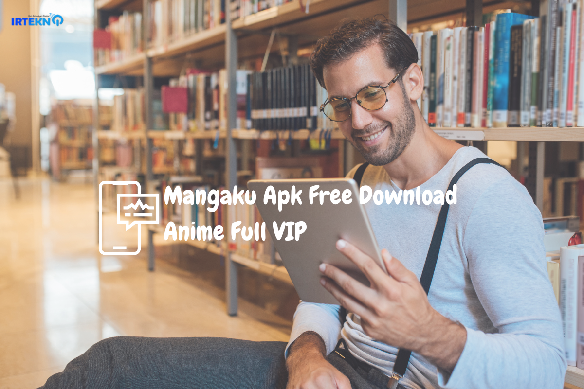 Mangaku Apk Free Download Anime Full VIP Irtekno.com